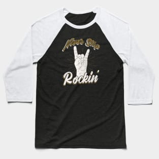 Never stop rockin' Rock Rocker Baseball T-Shirt